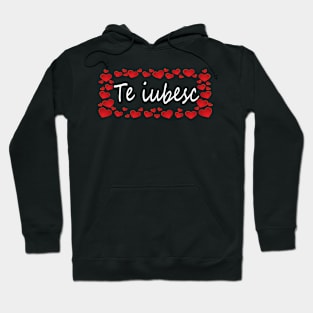 Te Iubesc I Love You Romanian Dragoste Cute Red Hearts Hoodie